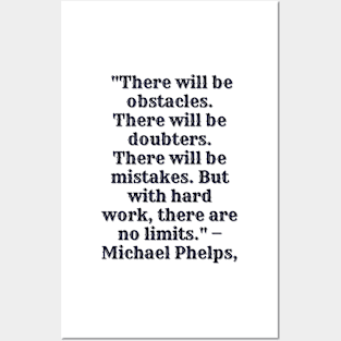 There will be obstacles. There will be doubters. There will be mistakes. But with hard work, there are no limits Posters and Art